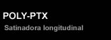 POLY-PTX: Satinadora longitudinal