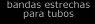 Bandas estrechas para tubos de PIPE-FIX