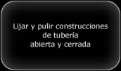 Lijar y pulir construcciones de tubo abiertas y cerradas