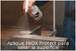 Aplique INOX Protect para sellar la superficie